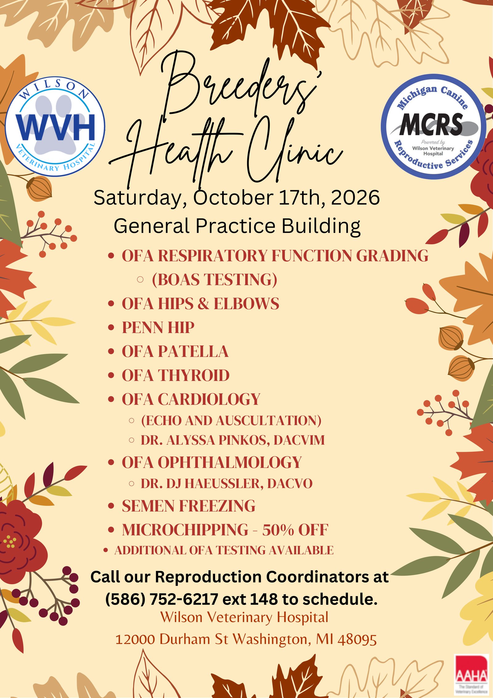 Breeders' Health Clinic, Saturday, October 17th, 2026, General Practice Building. OFA respiratory function grading (BOAS testing), OFA hips and elbows, PennHIP, OFA patella, OFA thyroid, OFA cardiology (echo and auscultation) with Dr. Alyssa Pinkos, DACVIM, OFA ophthalmology with Dr. DJ Haeussler, DACVO, semen freezing, microchipping 50% off, additional OFA testing available. Call our Reproduction Coordinators at (586) 752-6217 ext 148 to schedule.