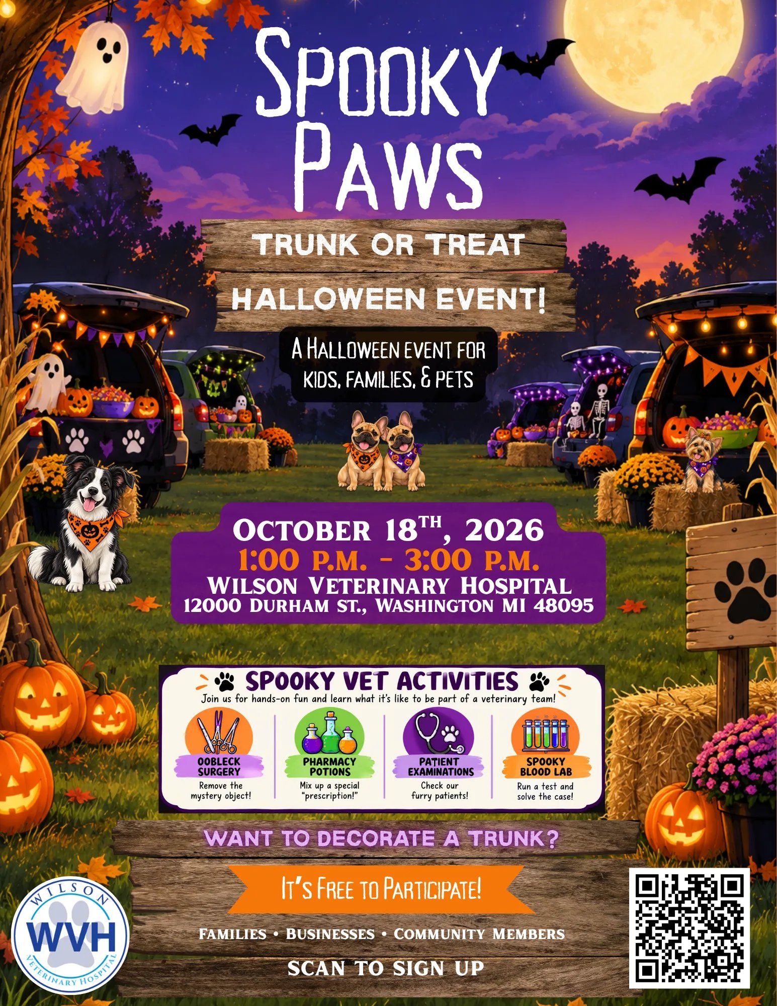Spooky Paws Trunk or Treat Halloween Event, a Halloween event for kids, families and pets. October 18th, 2026, 1:00 to 3:00 p.m. at Wilson Veterinary Hospital, 12000 Durham St., Washington MI 48095. Spooky vet activities: Oobleck surgery, pharmacy potions, patient examinations, spooky blood lab. Want to decorate a trunk? It's free to participate for families, businesses and community members. Scan the QR code to sign up.